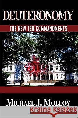 Deuteronomy: The New Ten Commandments Molloy, Michael J. 9781449010300 Authorhouse - książka