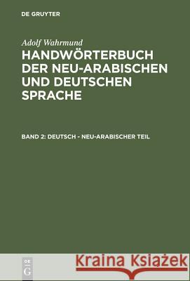 Deutsch - neu-arabischer Teil Dr Adolf Wahrmund 9783111241678 De Gruyter - książka