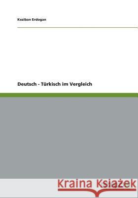 Deutsch - Türkisch im Vergleich Keziban Erdogan 9783640480579 Grin Verlag - książka