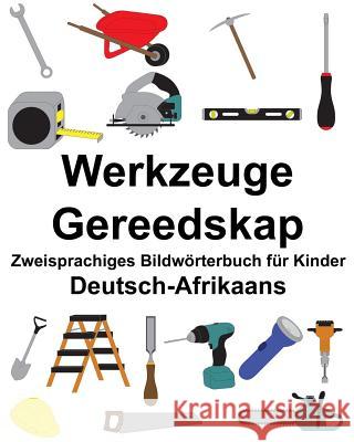 Deutsch-Afrikaans Werkzeuge/Gereedskap Zweisprachiges Bildwörterbuch für Kinder Carlson, Suzanne 9781986446723 Createspace Independent Publishing Platform - książka