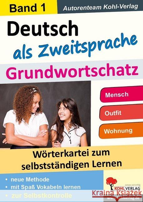 Deutsch als Zweitsprache - Grundwortschatz. Bd.1 : Wörterkartei zum selbstständigen Lernen. Mensch, Outfit, Wohnung Autorenteam Kohl-Verlag 9783960400622 Kohl-Verlag - książka