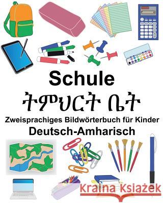Deutsch-Amharisch Schule Zweisprachiges Bildwörterbuch für Kinder Carlson, Suzanne 9781724554536 Createspace Independent Publishing Platform - książka
