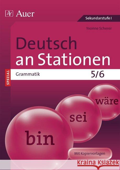 Deutsch an Stationen SPEZIAL - Grammatik 5/6 : Übungsmaterial zu den Kernthemen der Bildungsstandards (5. und 6. Klasse). Mit Kopiervorlagen. Sekundarstufe I Scherer, Yvonne 9783403072287 Auer Verlag in der AAP Lehrerfachverlage GmbH - książka