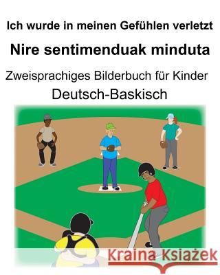 Deutsch-Baskisch Ich wurde in meinen Gefühlen verletzt/Nire sentimenduak minduta Zweisprachiges Bilderbuch für Kinder Carlson, Suzanne 9781081629502 Independently Published - książka