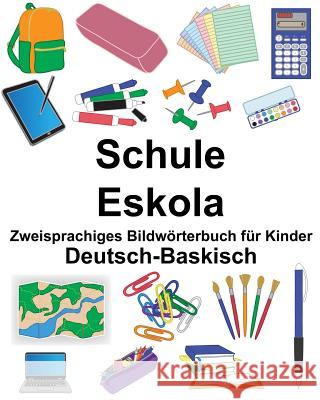 Deutsch-Baskisch Schule/Eskola Zweisprachiges Bildwörterbuch für Kinder Carlson, Suzanne 9781724889331 Createspace Independent Publishing Platform - książka