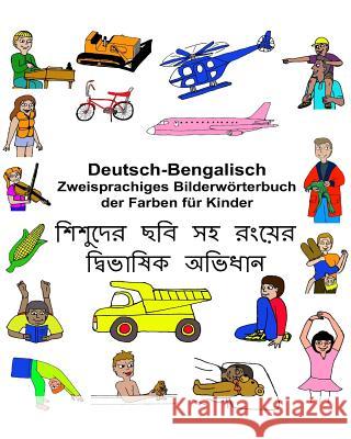 Deutsch-Bengalisch Zweisprachiges Bilderwörterbuch der Farben für Kinder Carlson, Kevin 9781543231984 Createspace Independent Publishing Platform - książka