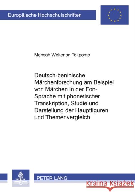 Deutsch-Beninische Maerchenforschung Am Beispiel Von Maerchen in Der Fon-Sprache Mit Phonetischer Transkription, Studie Und Darstellung Der Hauptfigur Wekenon Tokponto, Mensah 9783631509777 Peter Lang Gmbh, Internationaler Verlag Der W - książka