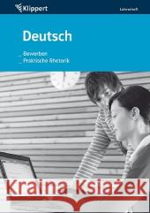 Deutsch, Bewerben, Praktische Rhetorik, Lehrerheft : 9./10. Klasse  9783403090465 Klett - książka