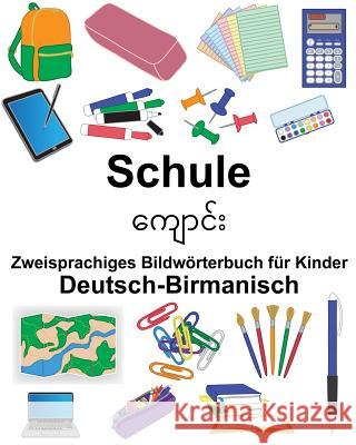 Deutsch-Birmanisch Schule Zweisprachiges Bildwörterbuch für Kinder Carlson, Suzanne 9781725004429 Createspace Independent Publishing Platform - książka