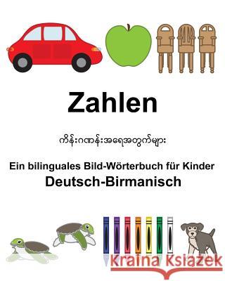Deutsch-Birmanisch Zahlen Ein bilinguales Bild-Wörterbuch für Kinder Carlson, Suzanne 9781984098375 Createspace Independent Publishing Platform - książka