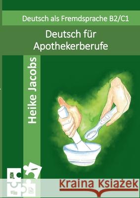 Deutsch f?r Apothekerberufe: Lesen Beraten Pr?sentieren Heike Jacobs 9783695186334 Bod - Books on Demand - książka