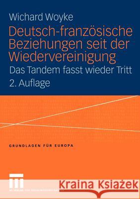 Deutsch-Französische Beziehungen Seit Der Wiedervereinigung: Das Tandem Fasst Wieder Tritt Woyke, Wichard 9783810041746 Vs Verlag F R Sozialwissenschaften - książka