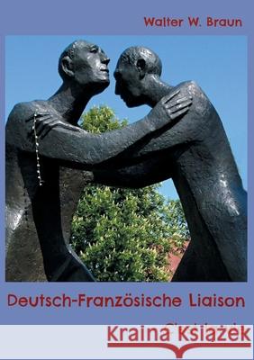 Deutsch-Französische Liaison: C'est la vie Braun, Walter W. 9783754357385 Books on Demand - książka