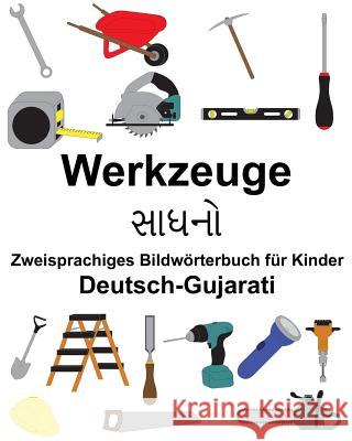 Deutsch-Gujarati Werkzeuge Zweisprachiges Bildwörterbuch für Kinder Carlson, Suzanne 9781986579315 Createspace Independent Publishing Platform - książka