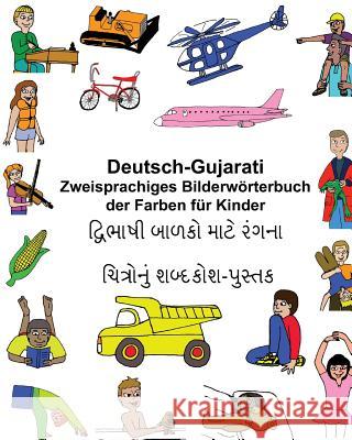 Deutsch-Gujarati Zweisprachiges Bilderwörterbuch der Farben für Kinder Carlson, Kevin 9781545092132 Createspace Independent Publishing Platform - książka