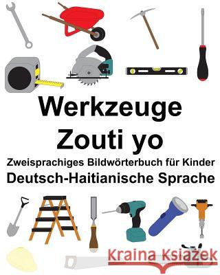 Deutsch-Haitianische Sprache Werkzeuge/Zouti yo Zweisprachiges Bildwörterbuch für Kinder Carlson, Suzanne 9781986604918 Createspace Independent Publishing Platform - książka