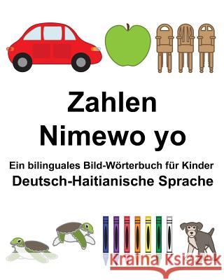 Deutsch-Haitianische Sprache Zahlen/Nimewo yo Ein bilinguales Bild-Wörterbuch für Kinder Carlson, Suzanne 9781983641411 Createspace Independent Publishing Platform - książka