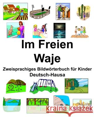 Deutsch-Hausa Im Freien/Waje Zweisprachiges Bildwörterbuch für Kinder Carlson, Richard 9781676037231 Independently Published - książka