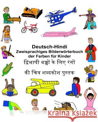 Deutsch-Hindi Zweisprachiges Bilderwörterbuch der Farben für Kinder Carlson, Kevin 9781543253009 Createspace Independent Publishing Platform - książka