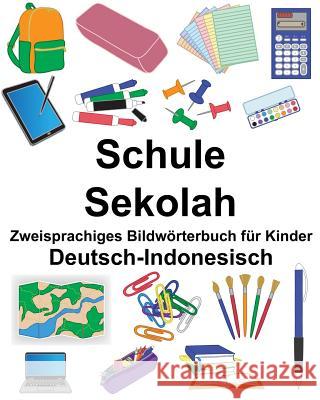 Deutsch-Indonesisch Schule/Sekolah Zweisprachiges Bildwörterbuch für Kinder Carlson, Suzanne 9781725523890 Createspace Independent Publishing Platform - książka