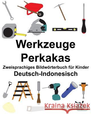 Deutsch-Indonesisch Werkzeuge/Perkakas Zweisprachiges Bildwörterbuch für Kinder Carlson, Suzanne 9781986605922 Createspace Independent Publishing Platform - książka