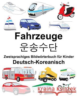 Deutsch-Koreanisch Fahrzeuge Zweisprachiges Bildwörterbuch für Kinder Carlson, Suzanne 9781720435761 Createspace Independent Publishing Platform - książka