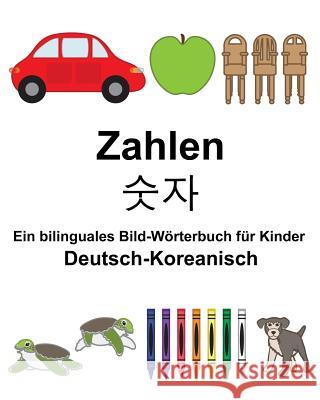 Deutsch-Koreanisch Zahlen Ein bilinguales Bild-Wörterbuch für Kinder Carlson, Suzanne 9781983664458 Createspace Independent Publishing Platform - książka