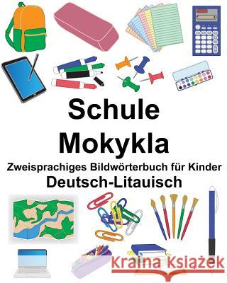 Deutsch-Litauisch Schule/Mokykla Zweisprachiges Bildwörterbuch für Kinder Carlson Jr, Richard 9781725558403 Createspace Independent Publishing Platform - książka