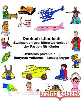 Deutsch-Litauisch Zweisprachiges Bilderwörterbuch der Farben für Kinder Carlson, Kevin 9781544222134 Createspace Independent Publishing Platform - książka