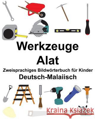 Deutsch-Malaiisch Werkzeuge/Alat Zweisprachiges Bildwörterbuch für Kinder Carlson, Suzanne 9781986669191 Createspace Independent Publishing Platform - książka