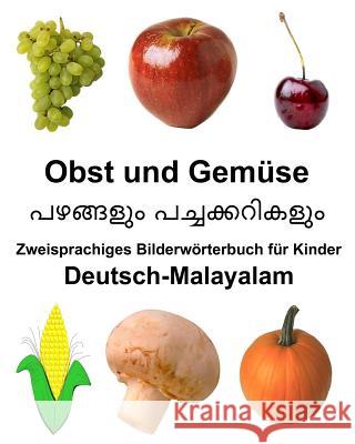 Deutsch-Malayalam Obst und Gemüse Zweisprachiges Bilderwörterbuch für Kinder Carlson Jr, Richard 9781985631137 Createspace Independent Publishing Platform - książka