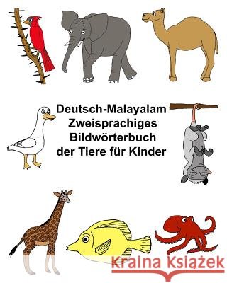 Deutsch-Malayalam Zweisprachiges Bildwörterbuch der Tiere für Kinder Carlson, Kevin 9781974064625 Createspace Independent Publishing Platform - książka