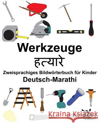 Deutsch-Marathi Werkzeuge Zweisprachiges Bildwörterbuch für Kinder Carlson, Suzanne 9781986682084 Createspace Independent Publishing Platform - książka