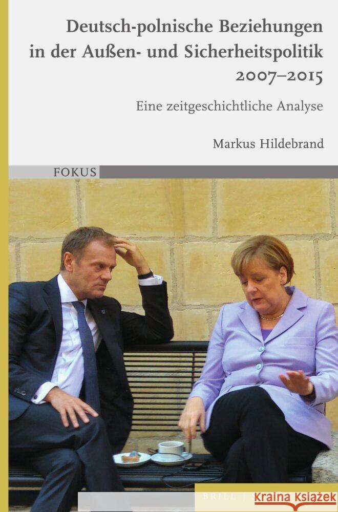 Deutsch-polnische Beziehungen in der Außen- und Sicherheitspolitik 2007–2015: Eine zeitgeschichtliche Analyse Markus Hildebrand 9783506796745 Brill (JL) - książka