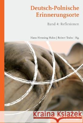 Deutsch-Polnische Erinnerungsorte: Band 4: Reflexionen Hahn, Hans Henning 9783506773425 Schöningh - książka