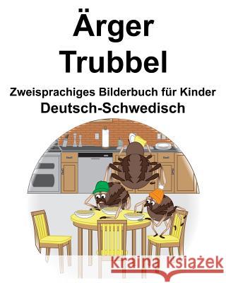 Deutsch-Schwedisch Ärger/Trubbel Zweisprachiges Bilderbuch für Kinder Carlson, Richard 9781095729403 Independently Published - książka