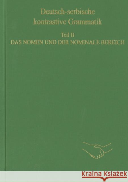 Deutsch-Serbische Kontrastive Grammatik. Teil II. Das Nomen Und Der Nominale Bereich: Von Milivoj Alanovic, Annette Durovic, Ulrich Engel Und Smilja S Philologischen Fakultät Der Universität 9783866884298 Peter Lang Gmbh, Internationaler Verlag Der W - książka