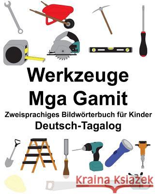 Deutsch-Tagalog Werkzeuge/Mga Gamit Zweisprachiges Bildwörterbuch für Kinder Carlson, Suzanne 9781986853279 Createspace Independent Publishing Platform - książka