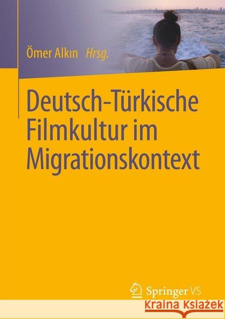 Deutsch-Türkische Filmkultur Im Migrationskontext Alkın, Ömer 9783658153519 Springer vs - książka