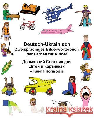Deutsch-Ukrainisch Zweisprachiges Bilderwörterbuch der Farben für Kinder Carlson, Kevin 9781545199985 Createspace Independent Publishing Platform - książka