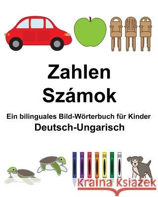 Deutsch-Ungarisch Zahlen/Számok Ein bilinguales Bild-Wörterbuch für Kinder Carlson, Suzanne 9781983642234 Createspace Independent Publishing Platform - książka