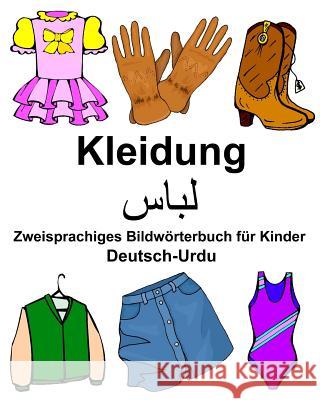 Deutsch-Urdu Kleidung Zweisprachiges Bildwörterbuch für Kinder Carlson Jr, Richard 9781979264365 Createspace Independent Publishing Platform - książka