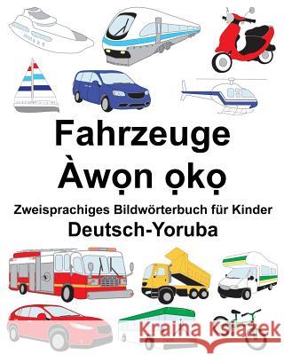 Deutsch-Yoruba Fahrzeuge Zweisprachiges Bildwörterbuch für Kinder Carlson, Suzanne 9781720503439 Createspace Independent Publishing Platform - książka