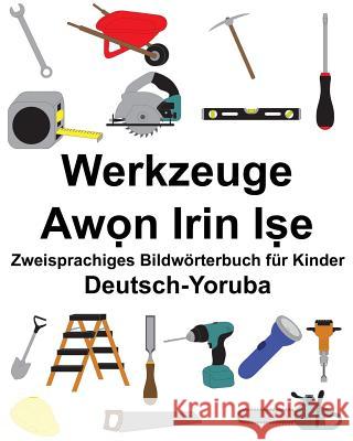 Deutsch-Yoruba Werkzeuge Zweisprachiges Bildwörterbuch für Kinder Carlson, Suzanne 9781986856317 Createspace Independent Publishing Platform - książka