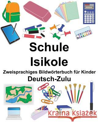 Deutsch-Zulu Schule/Isikole Zweisprachiges Bildwörterbuch für Kinder Carlson, Suzanne 9781725840195 Createspace Independent Publishing Platform - książka