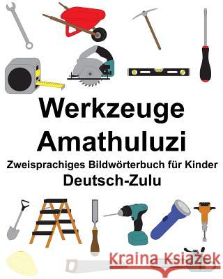 Deutsch-Zulu Werkzeuge/Amathuluzi Zweisprachiges Bildwörterbuch für Kinder Carlson, Suzanne 9781986856386 Createspace Independent Publishing Platform - książka