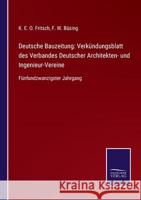 Deutsche Bauzeitung: Verkündungsblatt des Verbandes Deutscher Architekten- und Ingenieur-Vereine: Fünfundzwanzigster Jahrgang Fritsch, K. E. O. 9783752525984 Salzwasser-Verlag Gmbh - książka