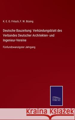 Deutsche Bauzeitung: Verkündungsblatt des Verbandes Deutscher Architekten- und Ingenieur-Vereine: Fünfundzwanzigster Jahrgang Fritsch, K. E. O. 9783752525991 Salzwasser-Verlag Gmbh - książka