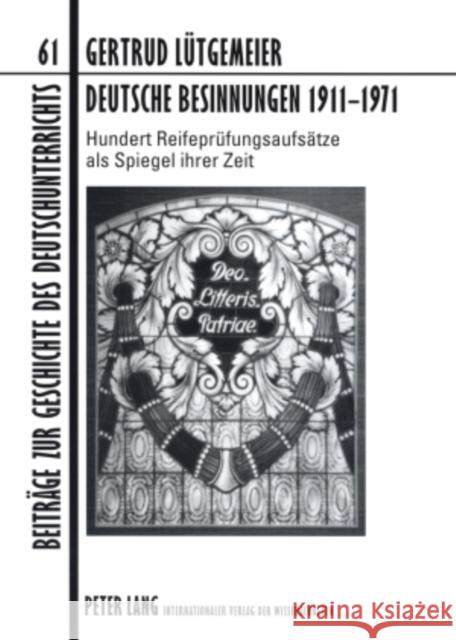 Deutsche Besinnungen 1911-1971: Hundert Reifepruefungsaufsaetze ALS Spiegel Ihrer Zeit Lecke, Bodo 9783631575802 Peter Lang Gmbh, Internationaler Verlag Der W - książka