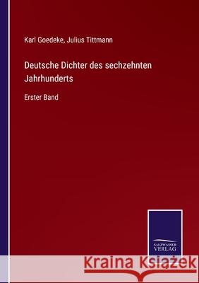 Deutsche Dichter des sechzehnten Jahrhunderts: Erster Band Karl Goedeke Julius Tittmann 9783752526080 Salzwasser-Verlag Gmbh - książka